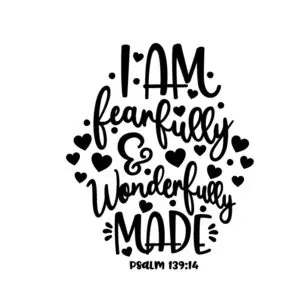 I am fearfully and wonderfully made
