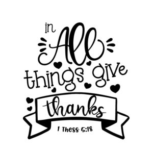 In all things give thanks