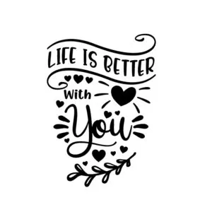 Life is better with you free svg