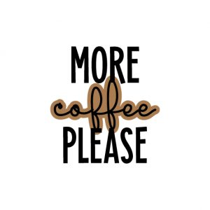 More Coffee PleaseFree SVG
