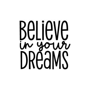 believe in your dreams free svg-100